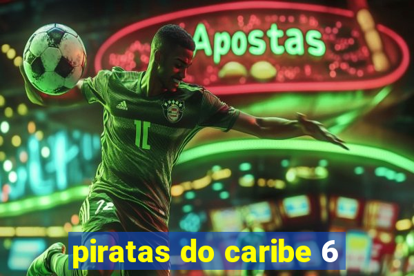 piratas do caribe 6